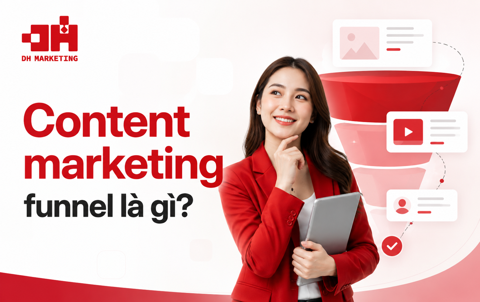 Content marketing funnel là gì? Vì sao một bài viết hay một video không thể phục vụ tất cả khách hàng cùng một lúc